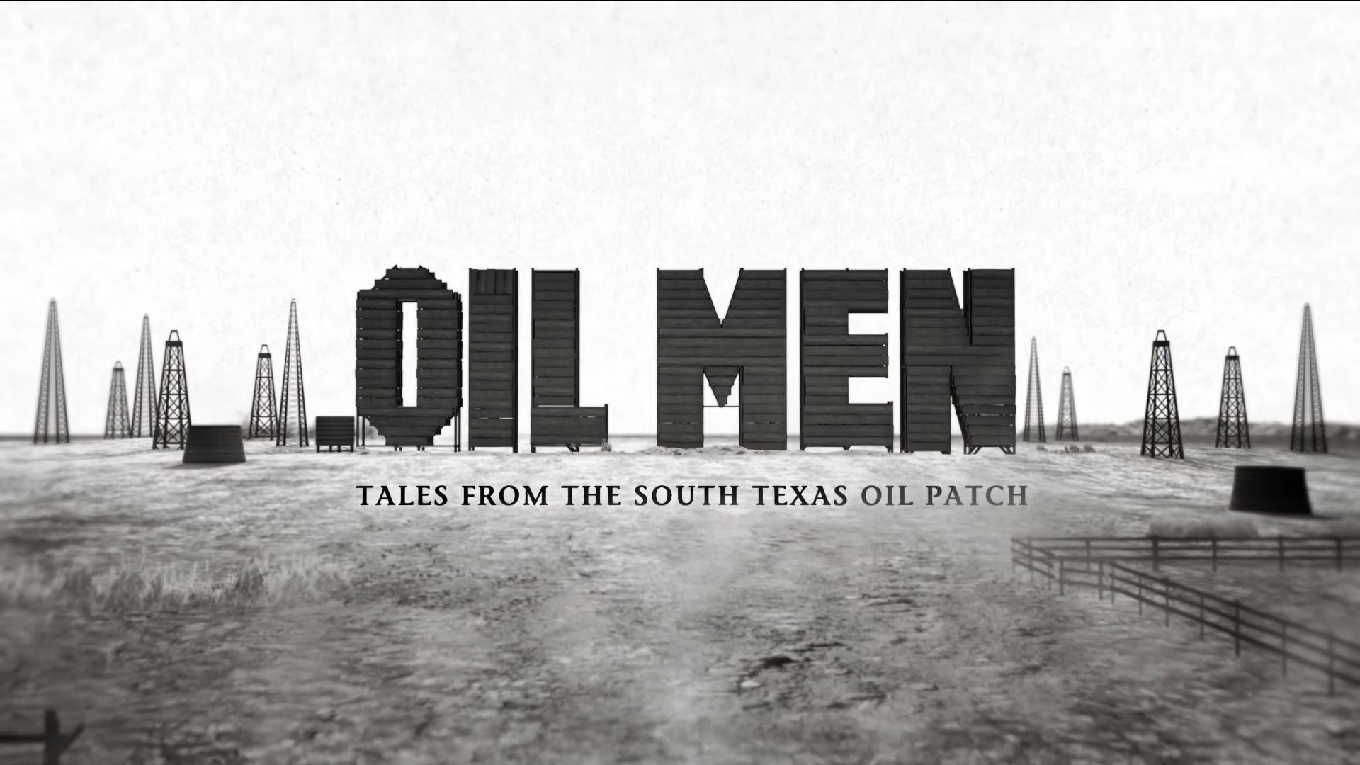 Oil Men: Tales from the South Texas Oil Patch
