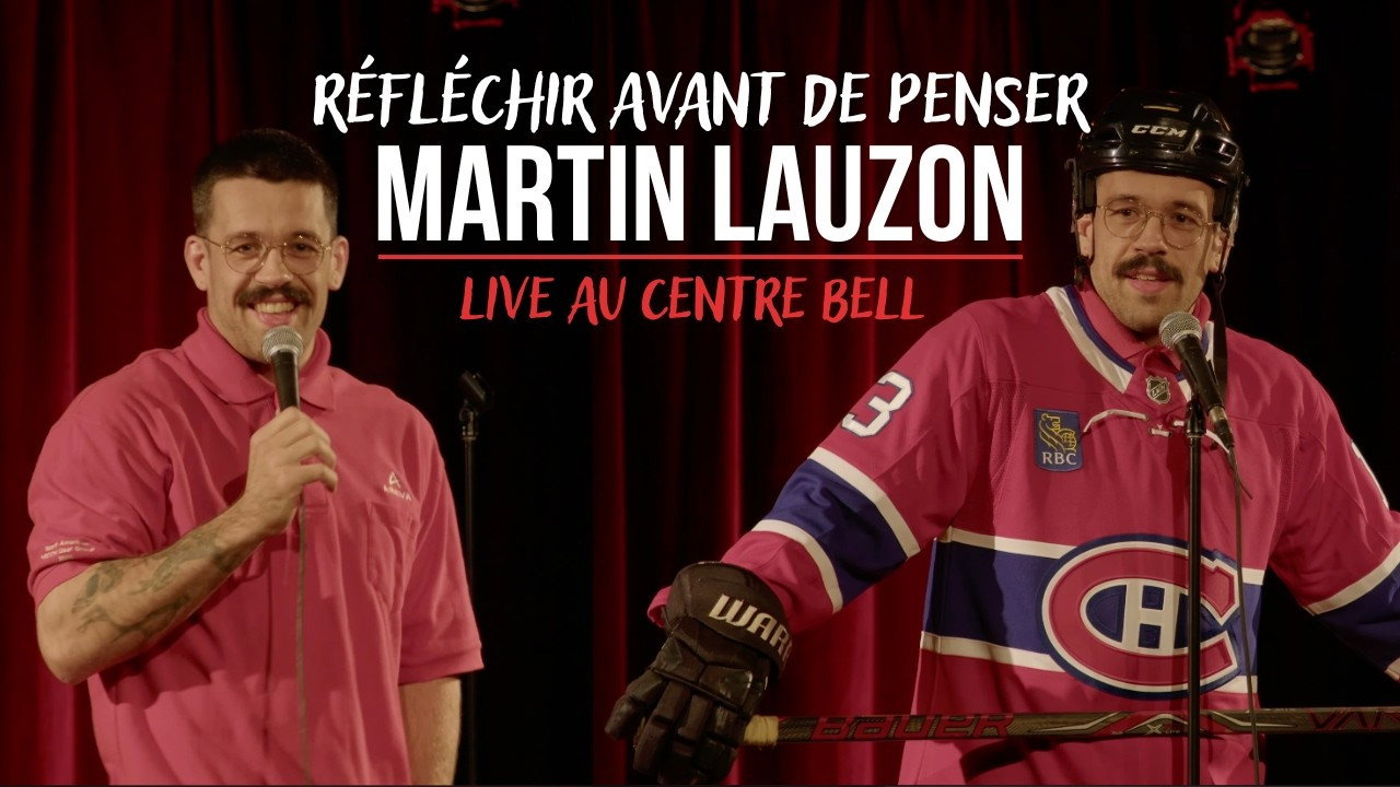 Martin Lauzon - Live au Centre Bell - Réfléchir avant de penser
