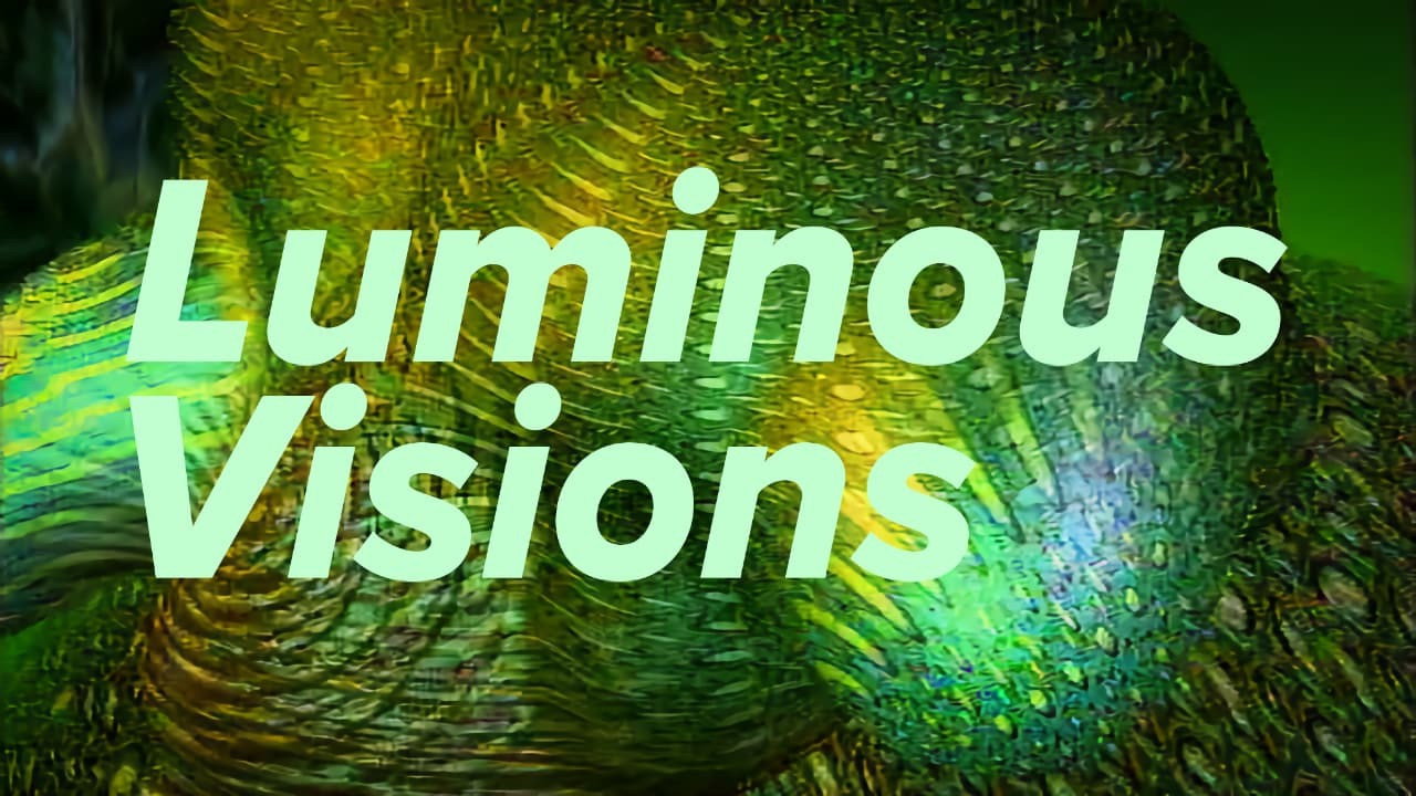Luminous Visions