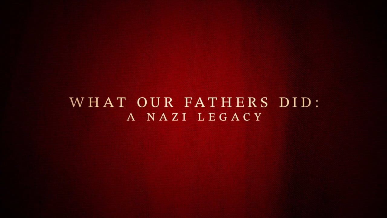 What Our Fathers Did: A Nazi Legacy