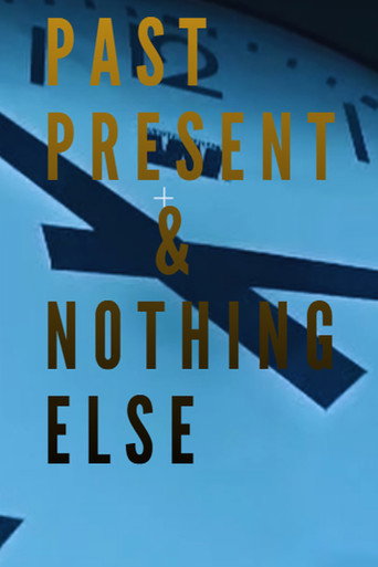 Past, Present & Nothing Else