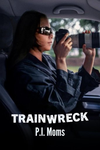 Trainwreck: P.I. Moms