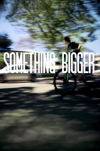 SOMETHING BIGGER