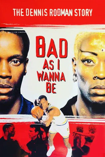 Bad As I Wanna Be: The Dennis Rodman Story