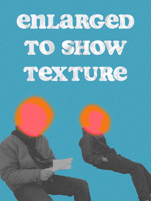 Enlarged to Show Texture
