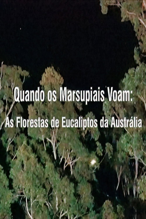 When Marsupials Fly: The Eucalyptus Forests of Australia